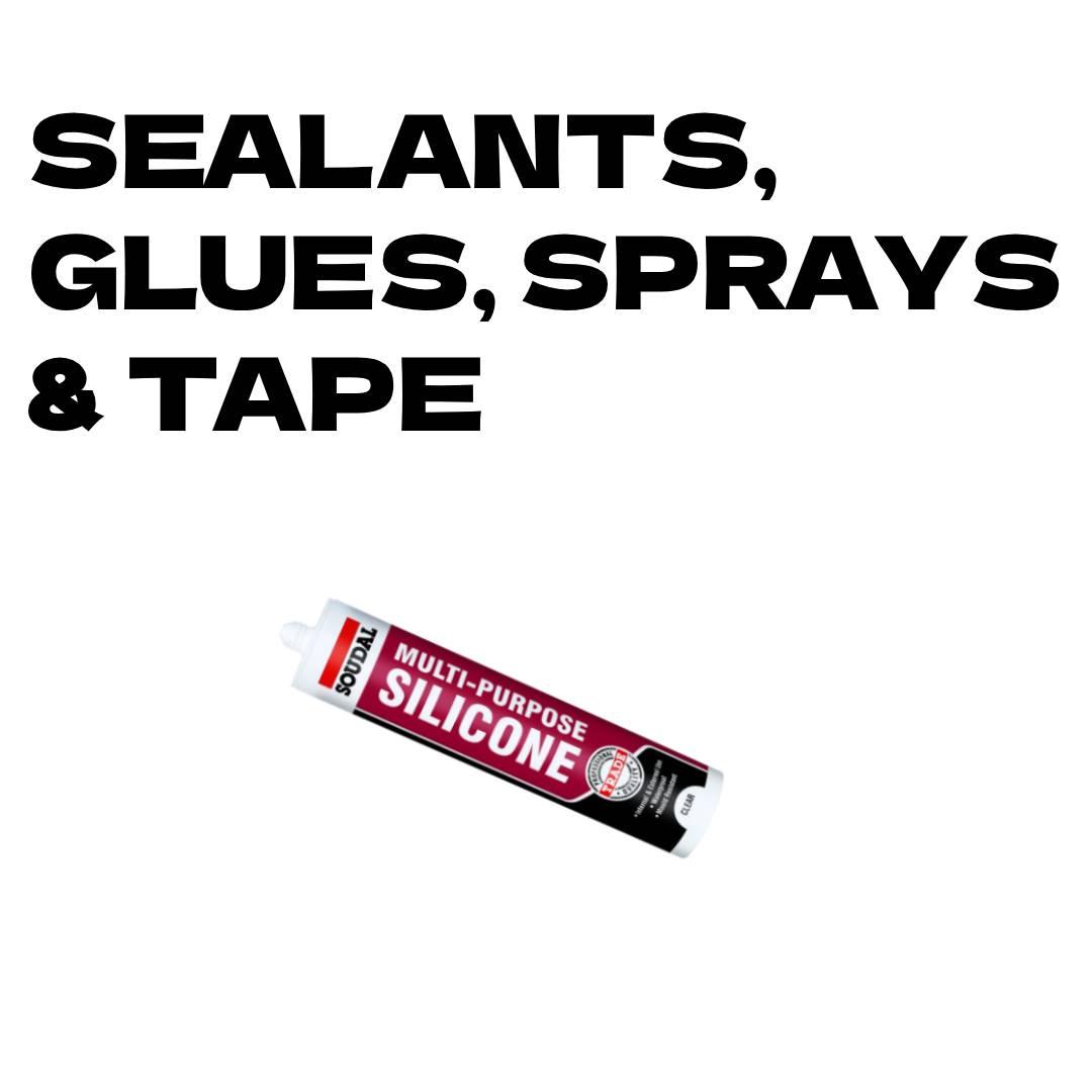 Sealants, Glues, Sprays & Tape